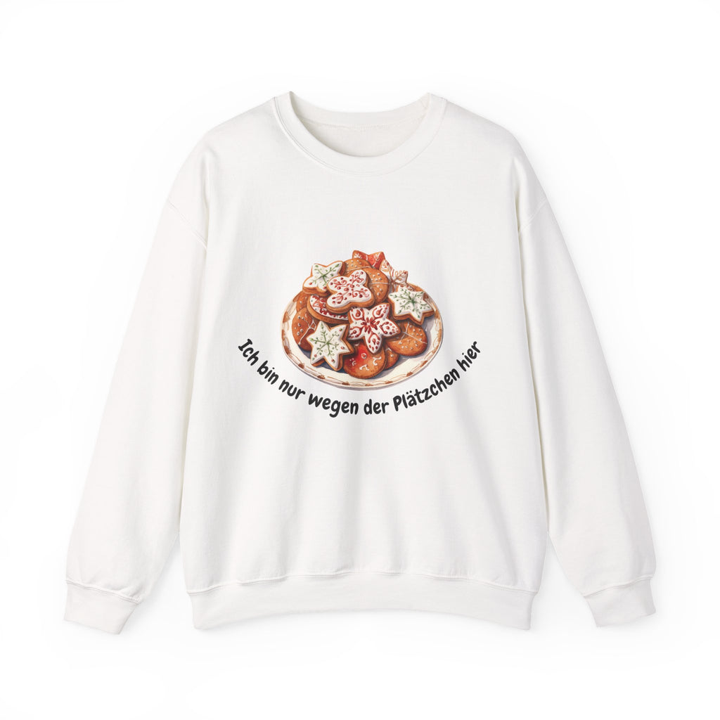 Ich bin nur wegen den Plätzchen hier - Sweatshirt