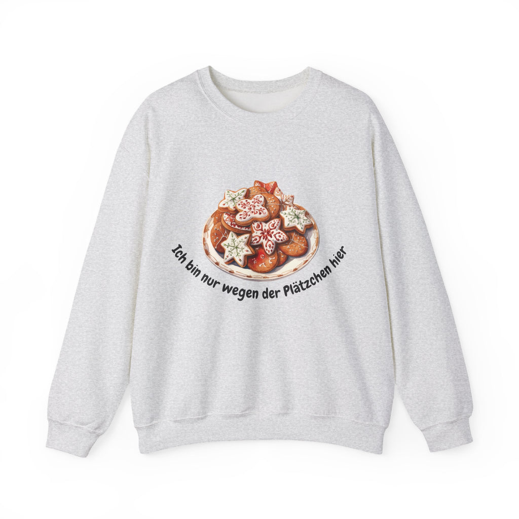 Ich bin nur wegen den Plätzchen hier - Sweatshirt
