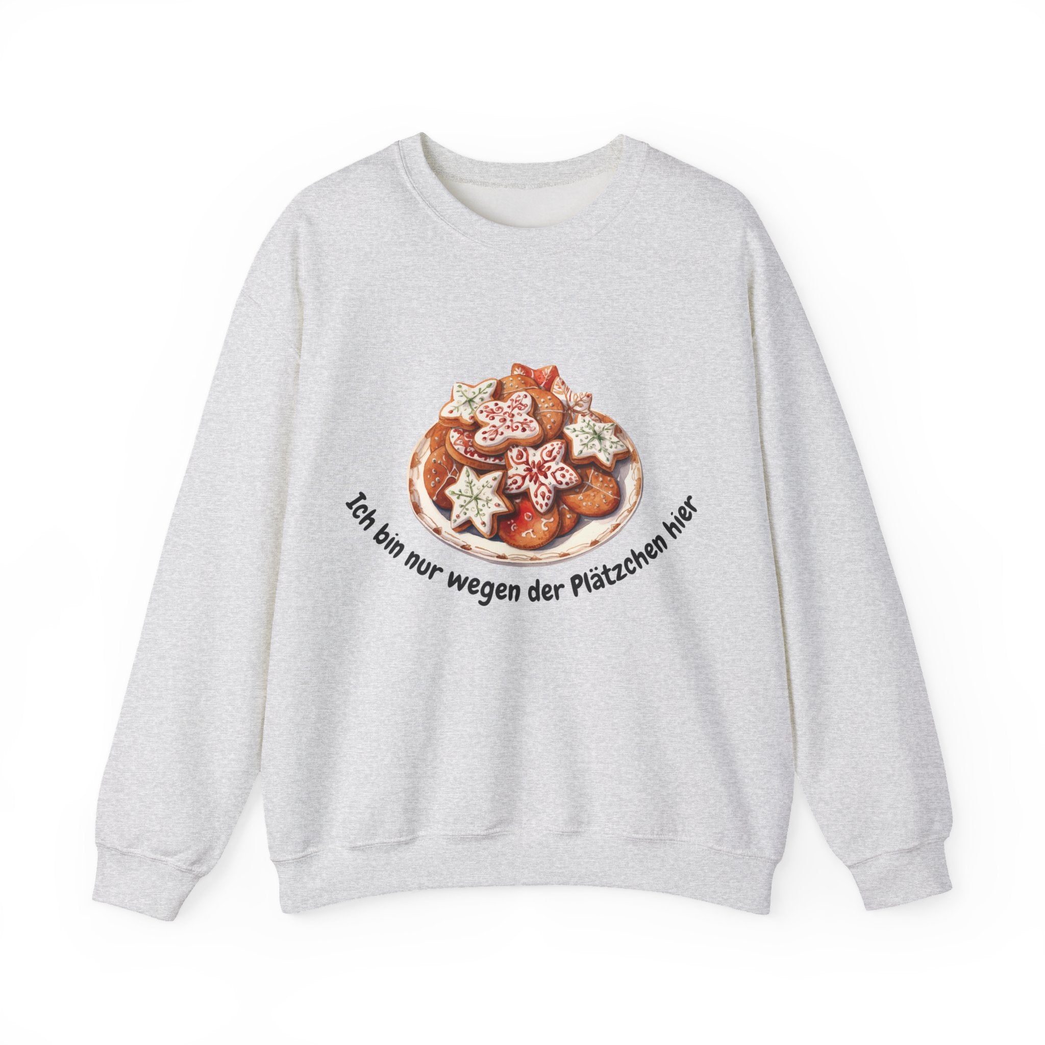 Ich bin nur wegen den Plätzchen hier - Sweatshirt
