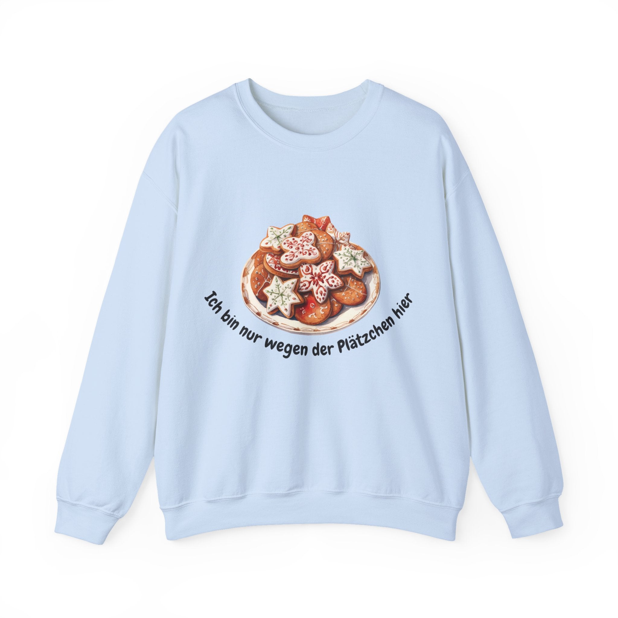 Ich bin nur wegen den Plätzchen hier - Sweatshirt